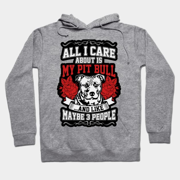 All I care about is my Pitbull Hoodie by nikovega21